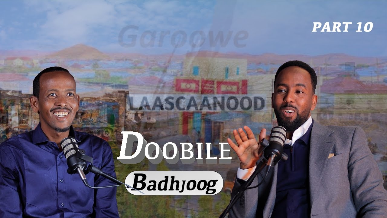 Doobiile Sadiiq Badhjoog oo Laascanod Wax Cajiib ah Kusoo Arkay & Garoowe / Part 10