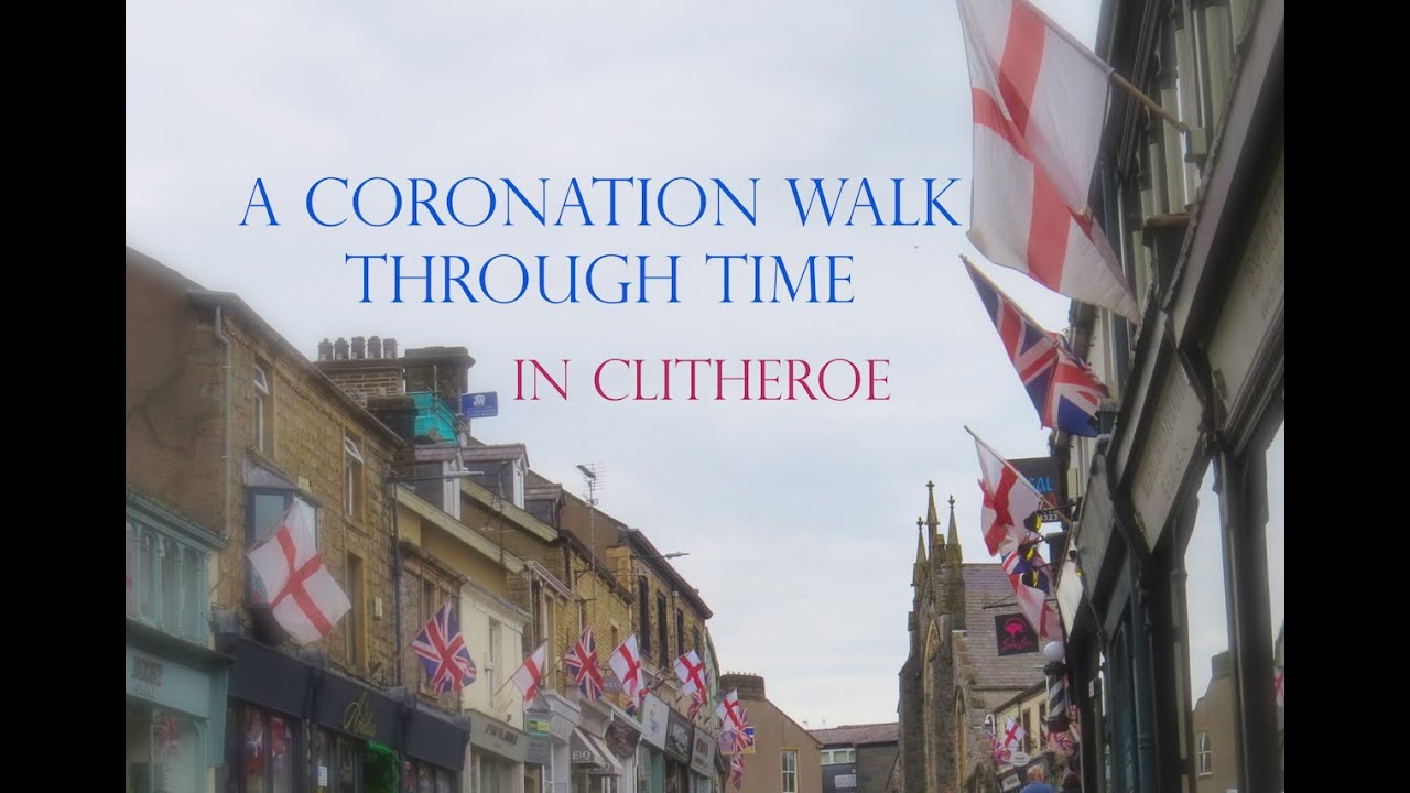 A Coronation Walk Through Time In Clitheroe