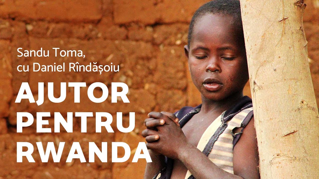 Ajutor pentru Rwanda - Sandu Toma, cu Daniel R&icirc;ndășoiu - AZSMR-Bucov