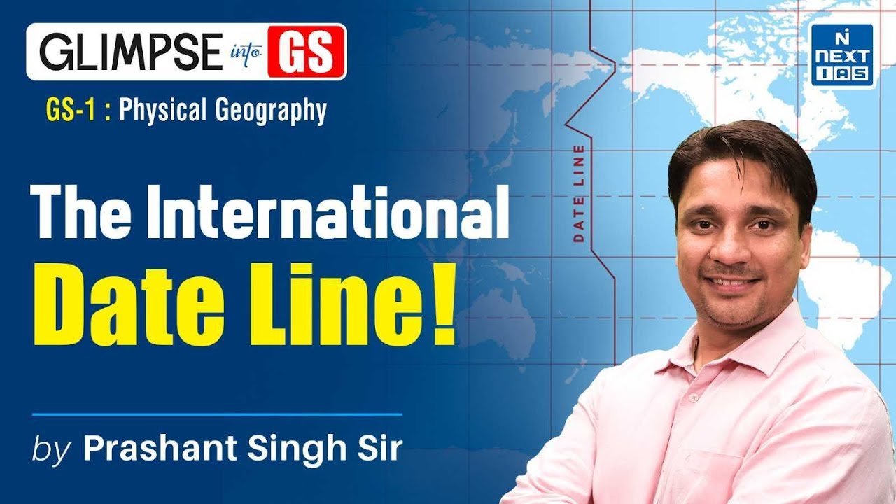 International Date Line (Physical Geography) | GS Foundation for UPSC 2025