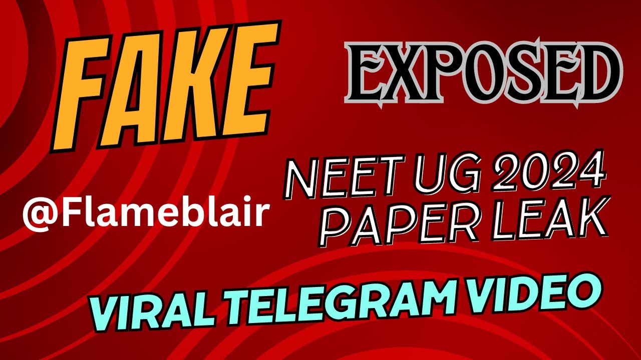 NEET UG 2024 FAKE  PAPER LEAK @Flameblair TELEGRAM VIDEO EXPOSED