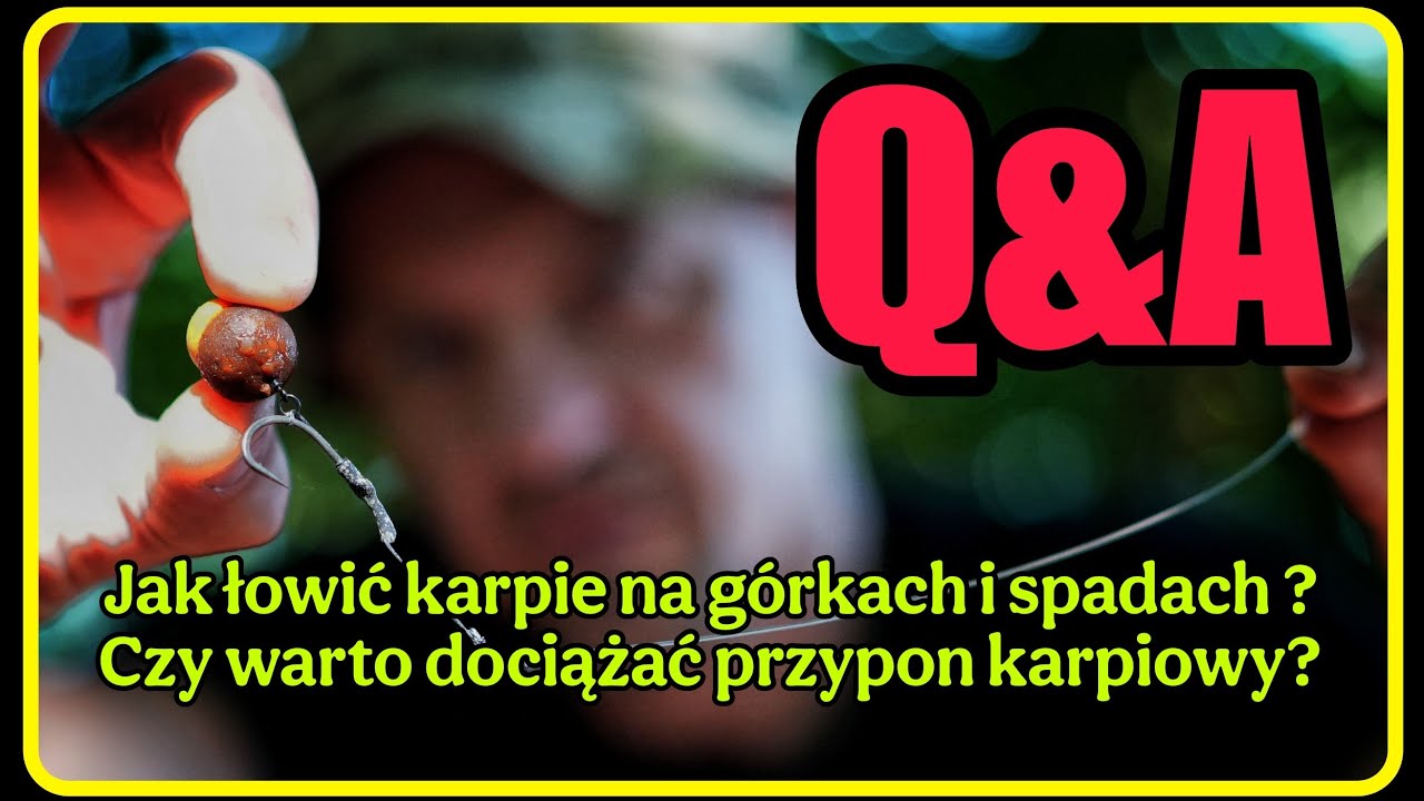 QA#30 - Jak łowić karpie na górkach , spadkach ? Czy dociążać przypon karpiowy ?
