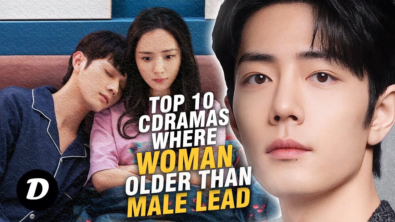 TOP 10 Chinese Dramas where the Woman is Older than the Man