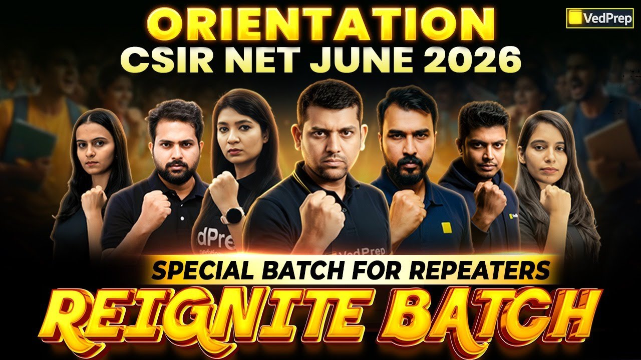 Orientation Session of Reignite Batch | Special Batch for Repeaters | CSIR NET June 2026 | VedPrep