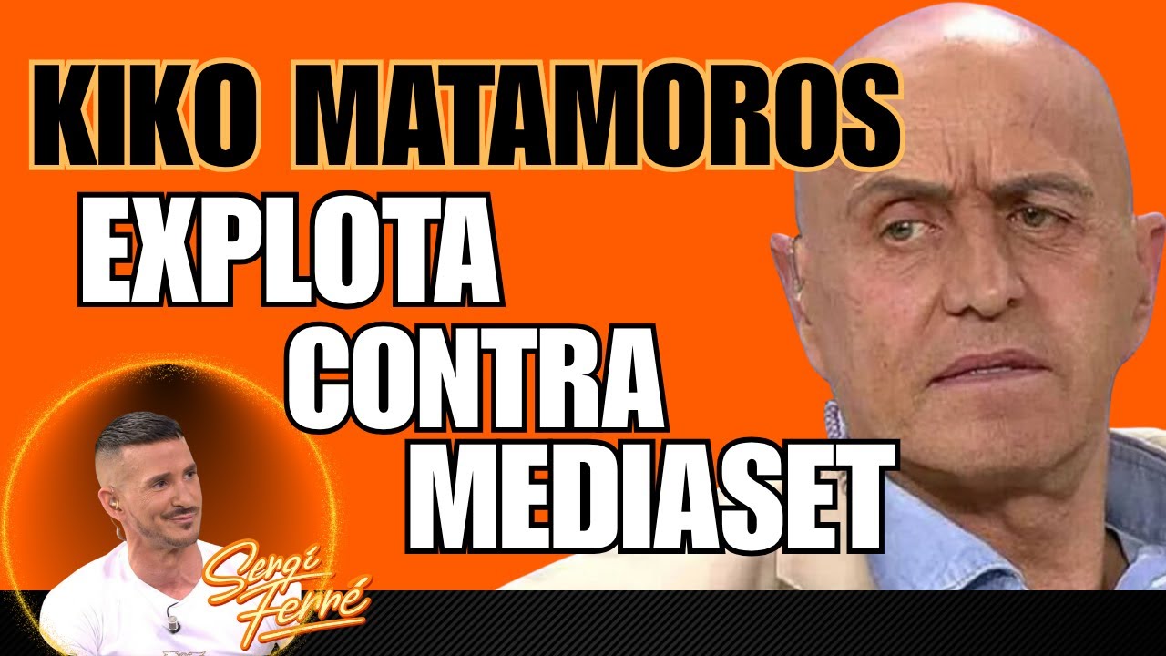 231. HASTA AQU&Iacute;! Kiko Matamoros arremte contra MEDIASET como nunca!
