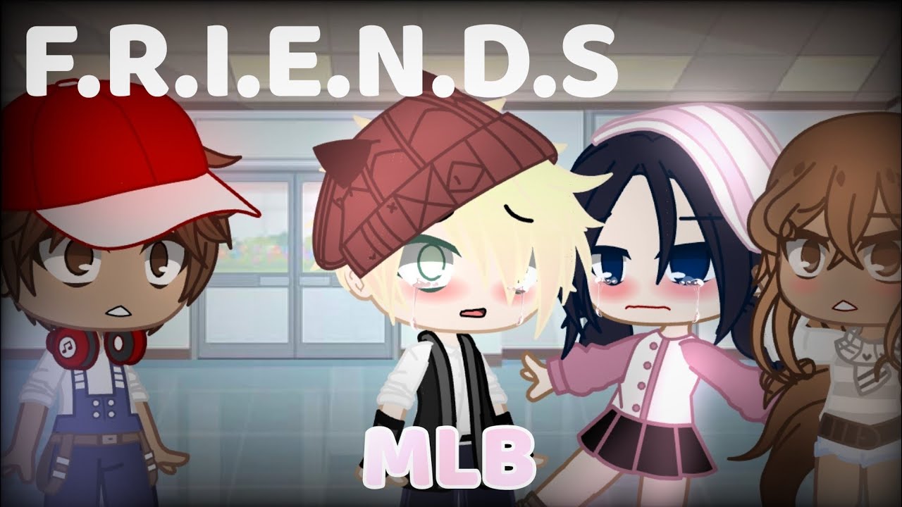 💔F.R.I.E.N.D.S💔||meme||gacha club|[esto será más adelante]|Miraculous Ladybug🐞