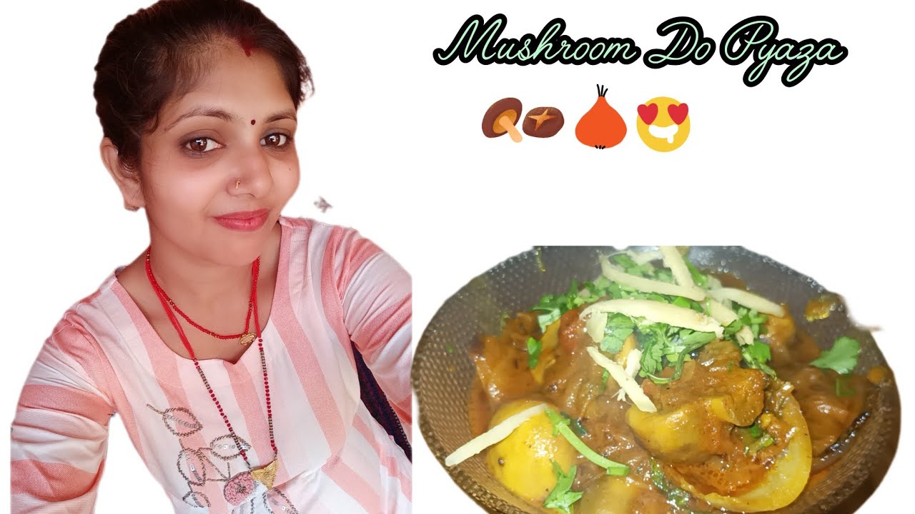  Mushroom Do Pyaza एक स्वादिष्ट सब्जी है, यहाँ ढाबा स्टाइल मशरूम प्याज की डिटेल रेसिपी है: 