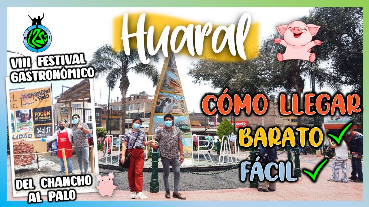 🌳 ¡HUARAL REACTIVADO 2021! CÓMO LLEGAR FÁCIL Y SIN GUÍA ★ ASISTIMOS AL FESTIVAL DE CHANCHO AL PALO 👌