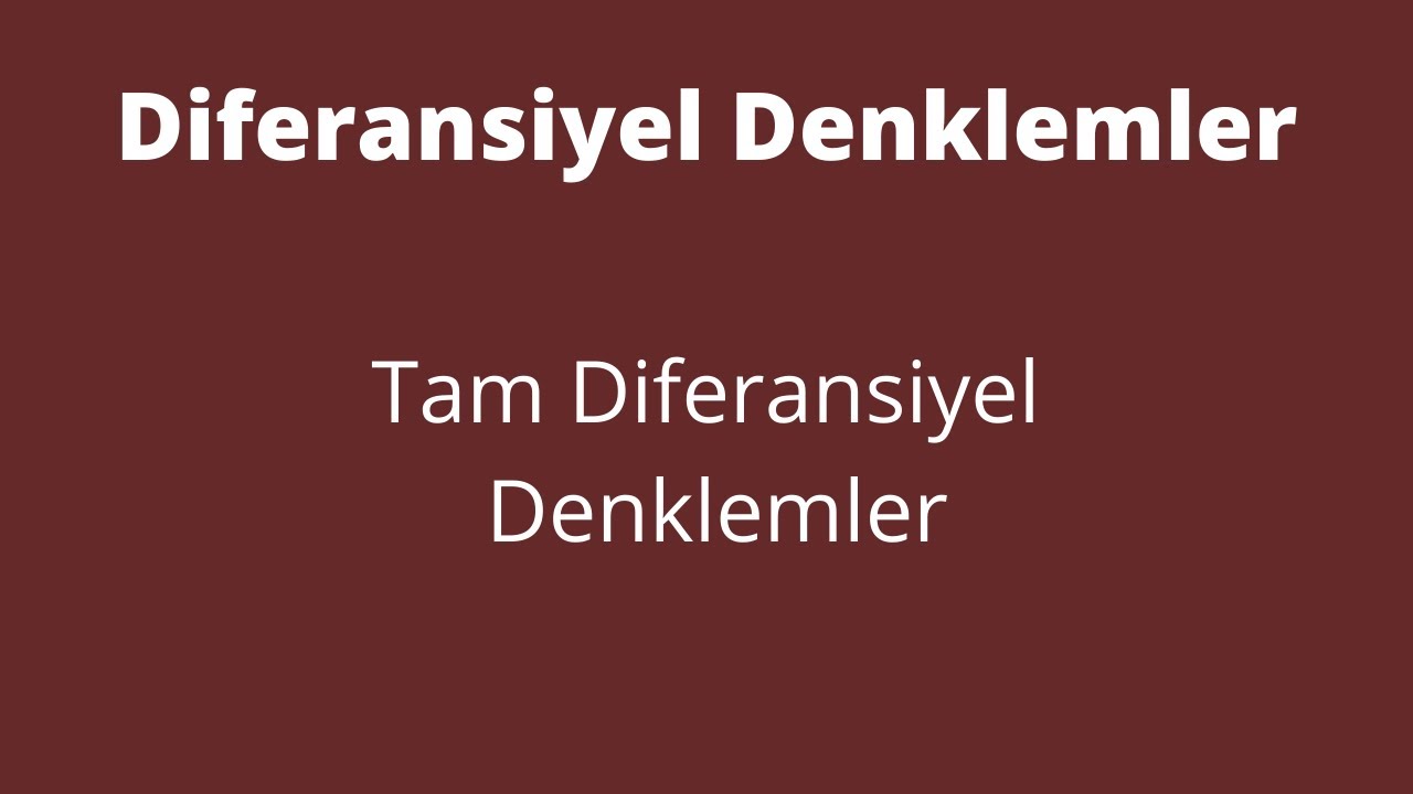22) Tam Diferansiyel Denklemler