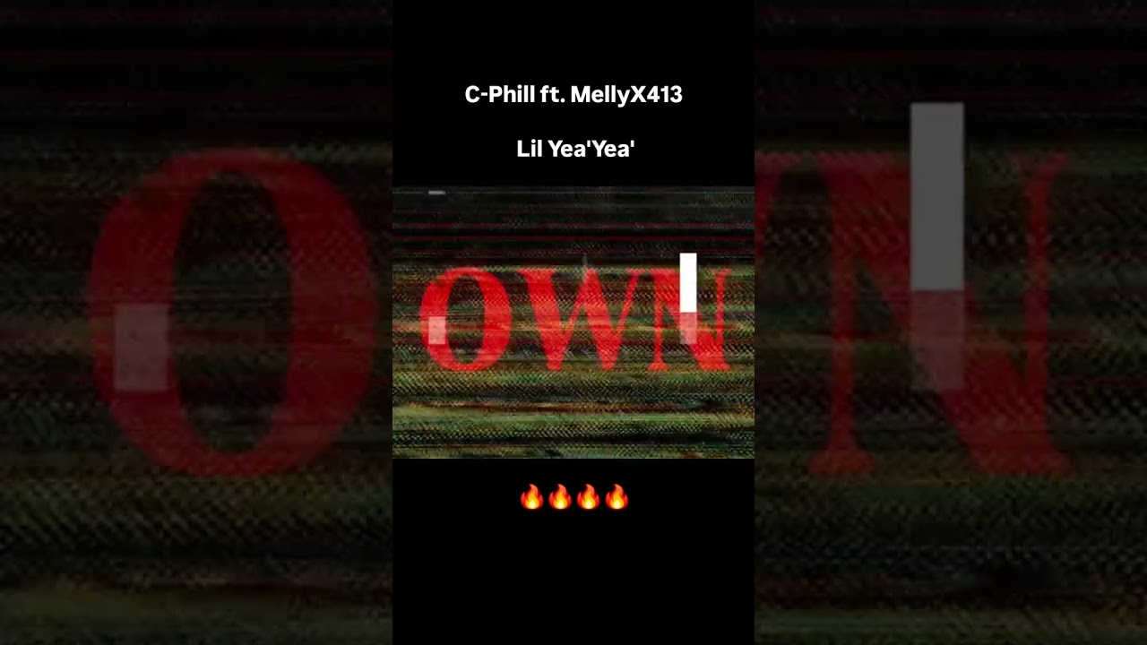 C-Phill - Lil Yea'Yea ft. MellyX413 (Lyrics Video)