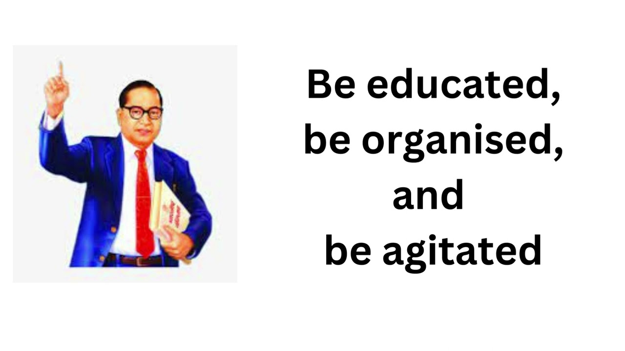 Be educated, be organised, and be agitated