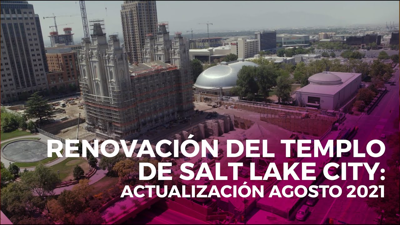 Renovación del Templo de Salt Lake City: Actualización agosto 2021