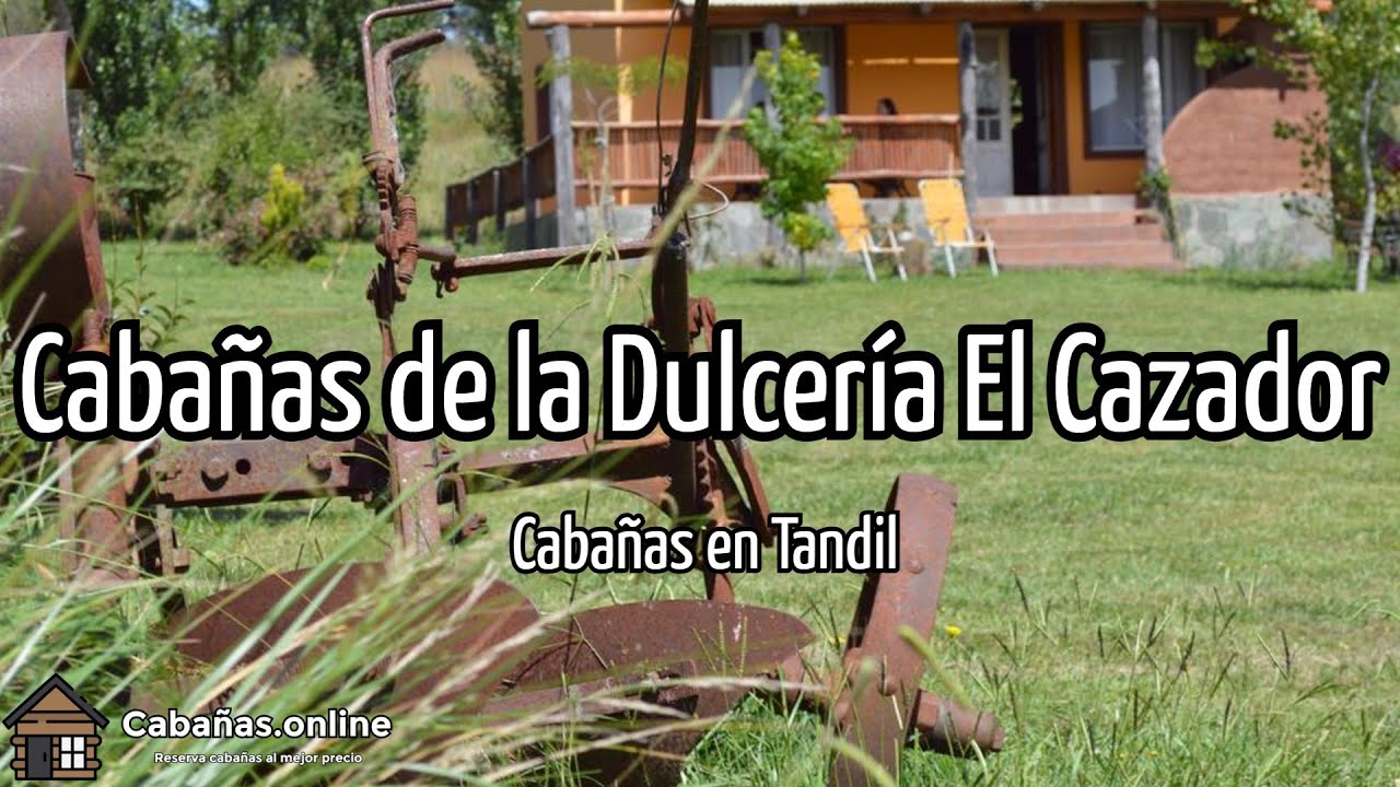 Cabañas de la Dulcería El Cazador | Cabañas en Tandil (Argentina)