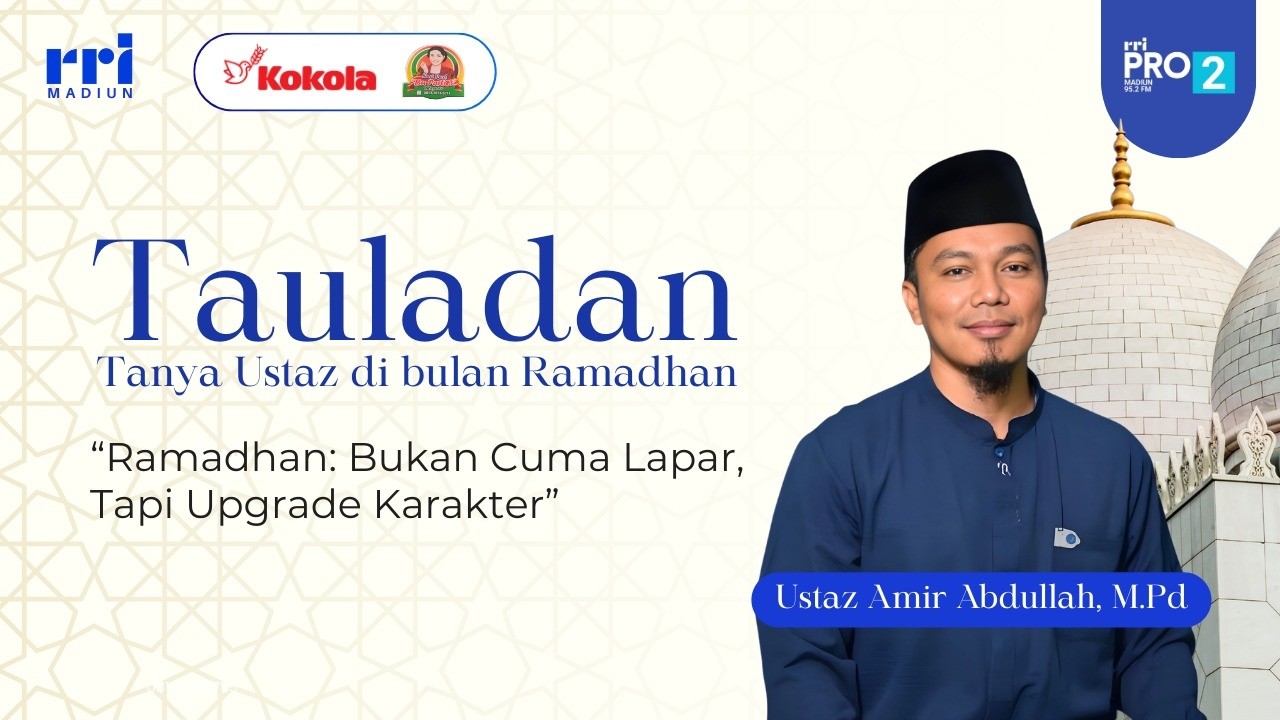 RAMADHAN: BUKAN CUMA LAPAR, TAPI UPGRADE KARAKTER || PROGRAM TAULADAN PRO 2 RRI MADIUN