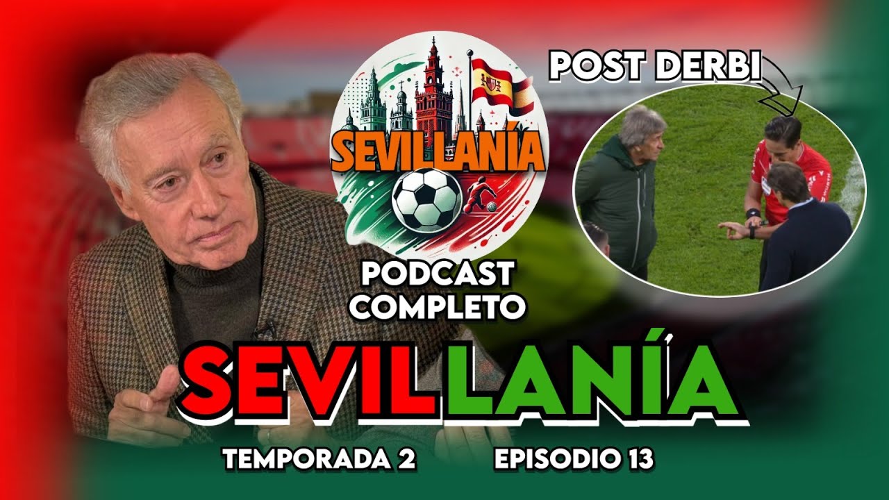 🔥  EL POST DERBI M&Aacute;S CALIENTE | SEVILLAN&Iacute;A T2, EP.13