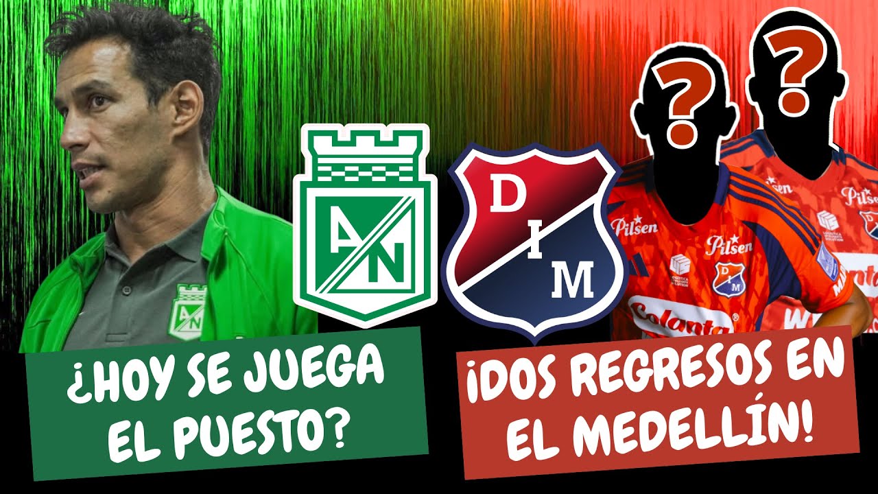 ¿Hoy el DT de Nacional Se Juega el Puesto? ¡Dos Regresos en el Medellín! | #FutbolDC