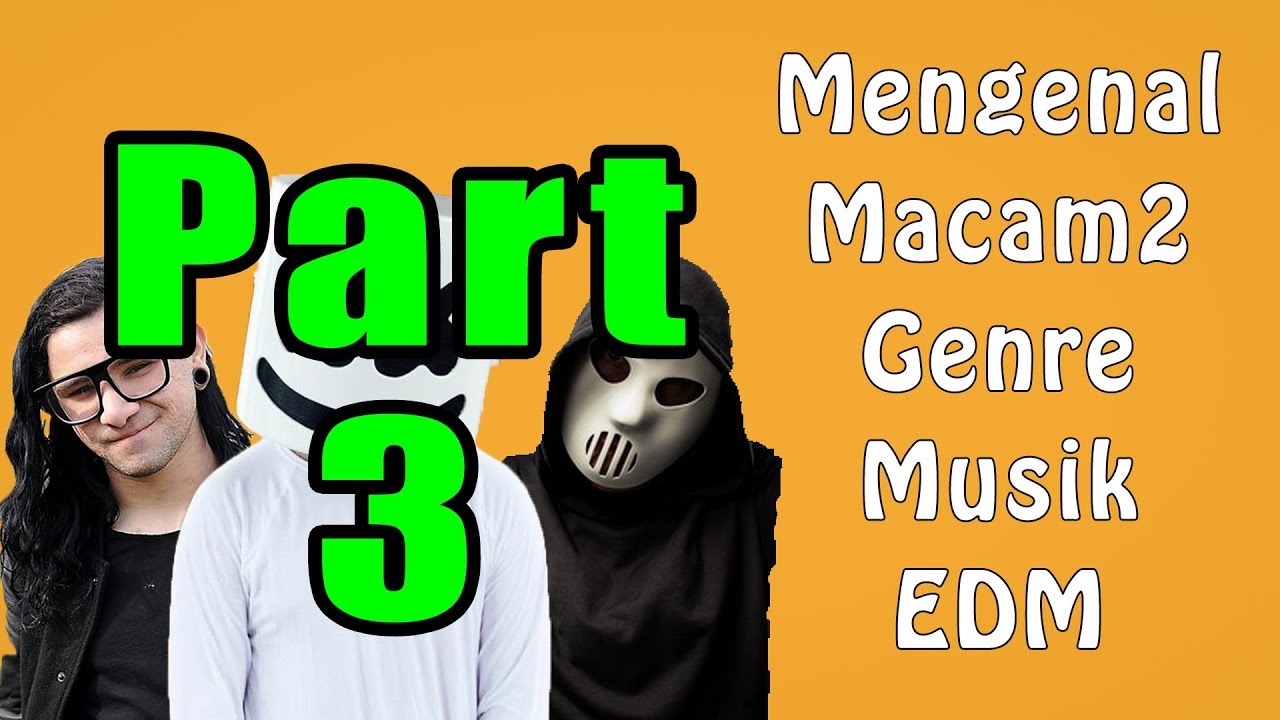 [PART 3] Ingin KEREN? Yuk Kenali Macam2 Genre Musik EDM!