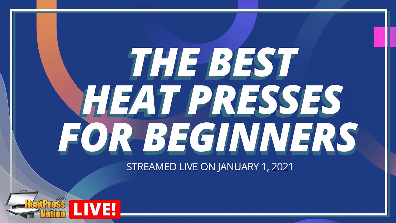 Live Episode: The Best Heat Presses For Beginners