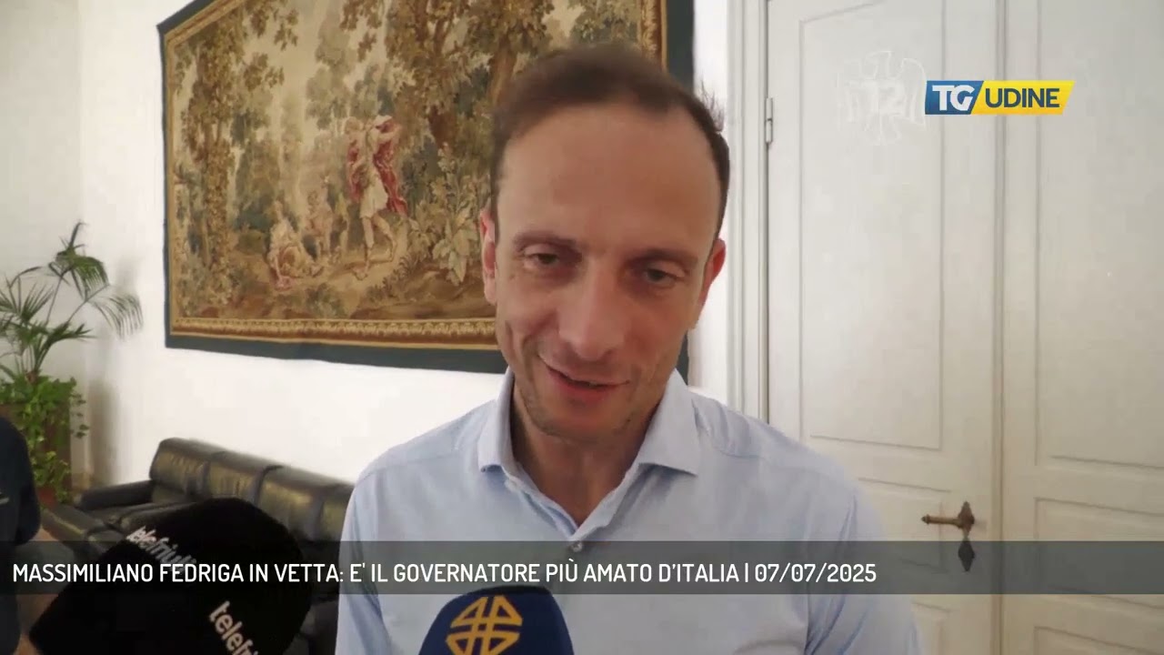 MASSIMILIANO FEDRIGA IN VETTA: E' IL GOVERNATORE PI&Ugrave; AMATO D&rsquo;ITALIA | 07/07/2025