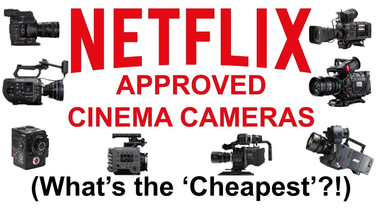 NETFLIX Approved Cameras (What's the 'Cheapest'?!)