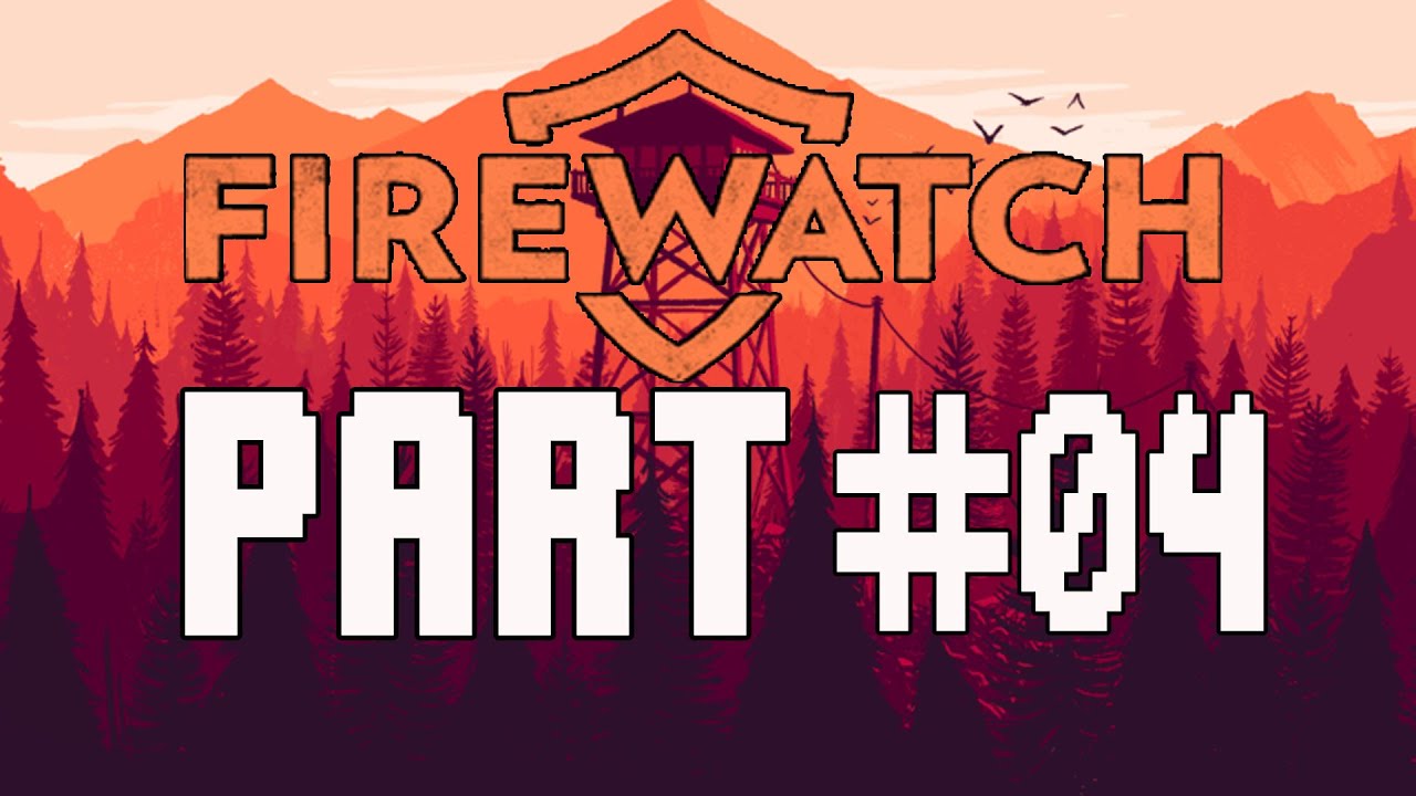 Firewatch Walkthrough Part 4 Gameplay Lets Play
