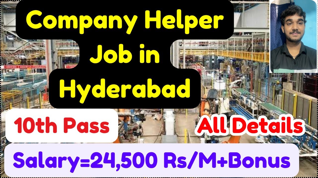 Company Helper Job in Hyderabad,10th Pass,Salary,Requirements,Apply,and More