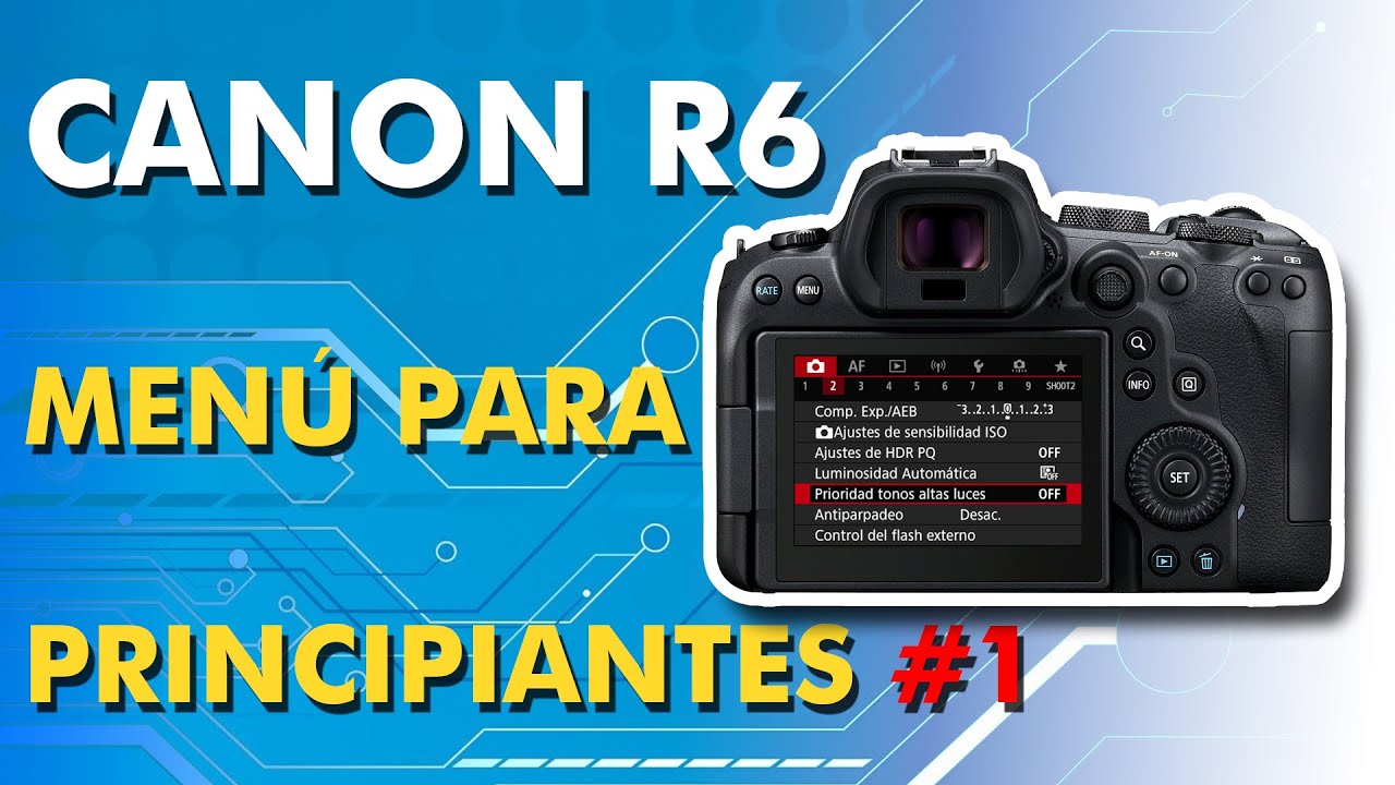 CANON R6 - MENÚ PARA PRINCIPIANTES PARTE 1