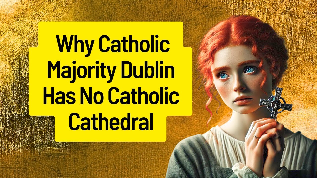 Why Catholic Majority Dublin Has No Catholic Cathedral