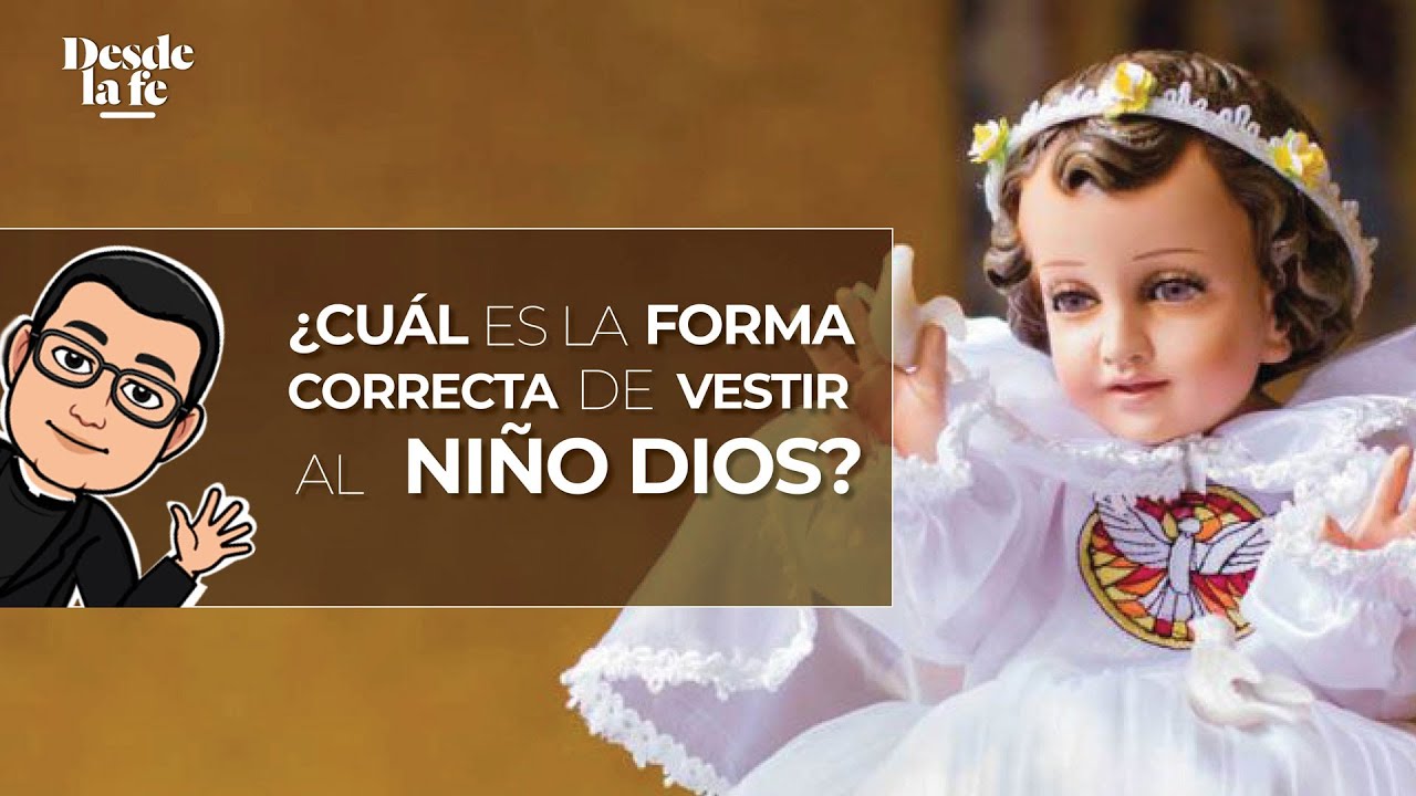 ¿Cuál es la forma correcta de vestir al Niño Dios?