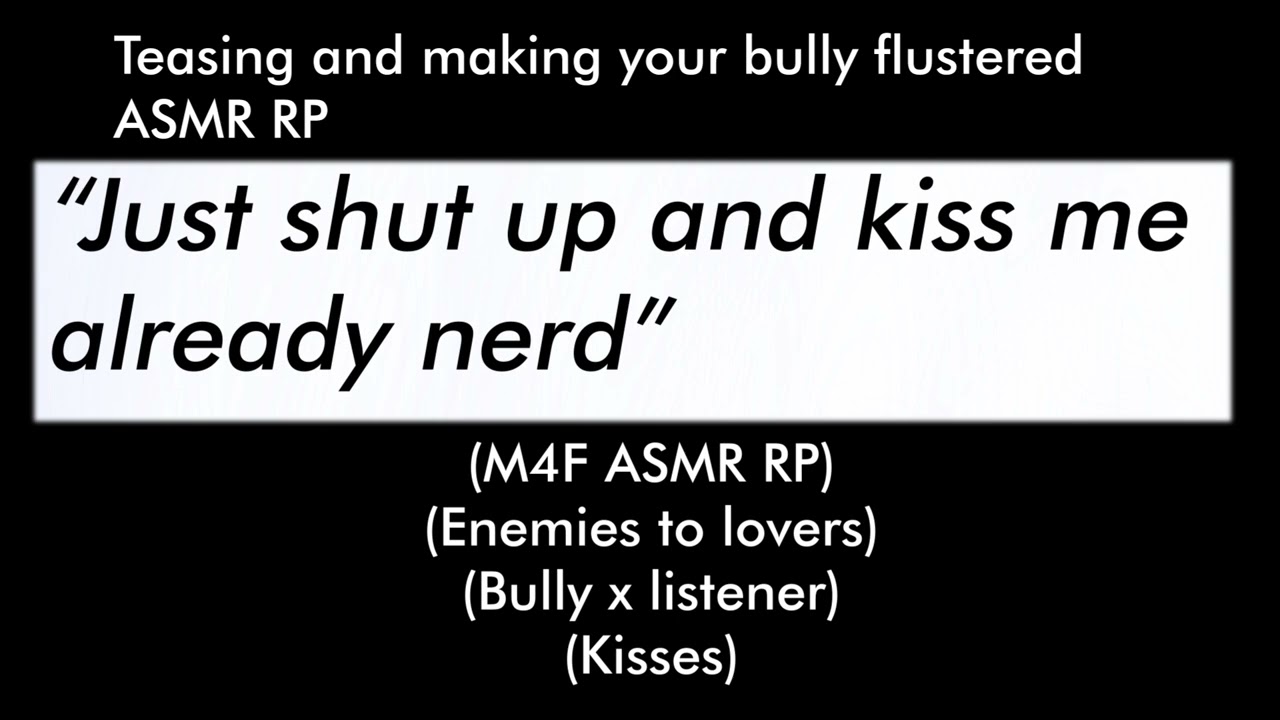 Making your bully flustered and he asks for kisses (M4F ASMR RP)(Enemies to lovers)(Kisses)