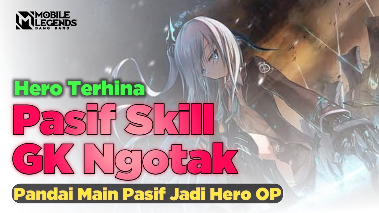 Hero Ini Sering Di Hina, Padahal Pasif Skill OP Parah!