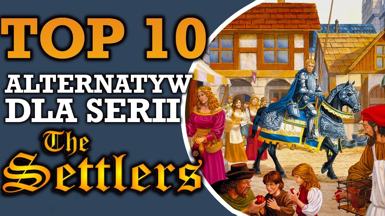 TOP 10 - najlepsze gry dla fanów serii the Settlers