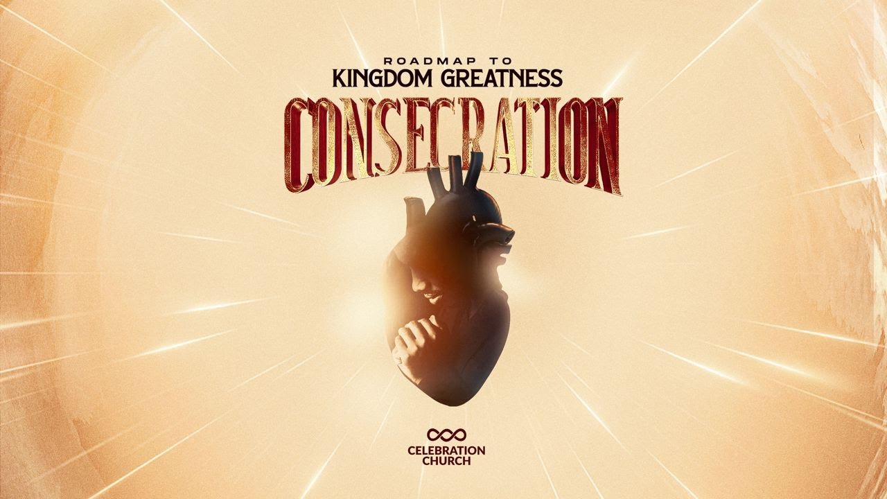 ROADMAP TO KINGDOM GREATNESS: CONSECRATION | SERVICE | 14TH JAN | CELEBRATION CHURCH INTL