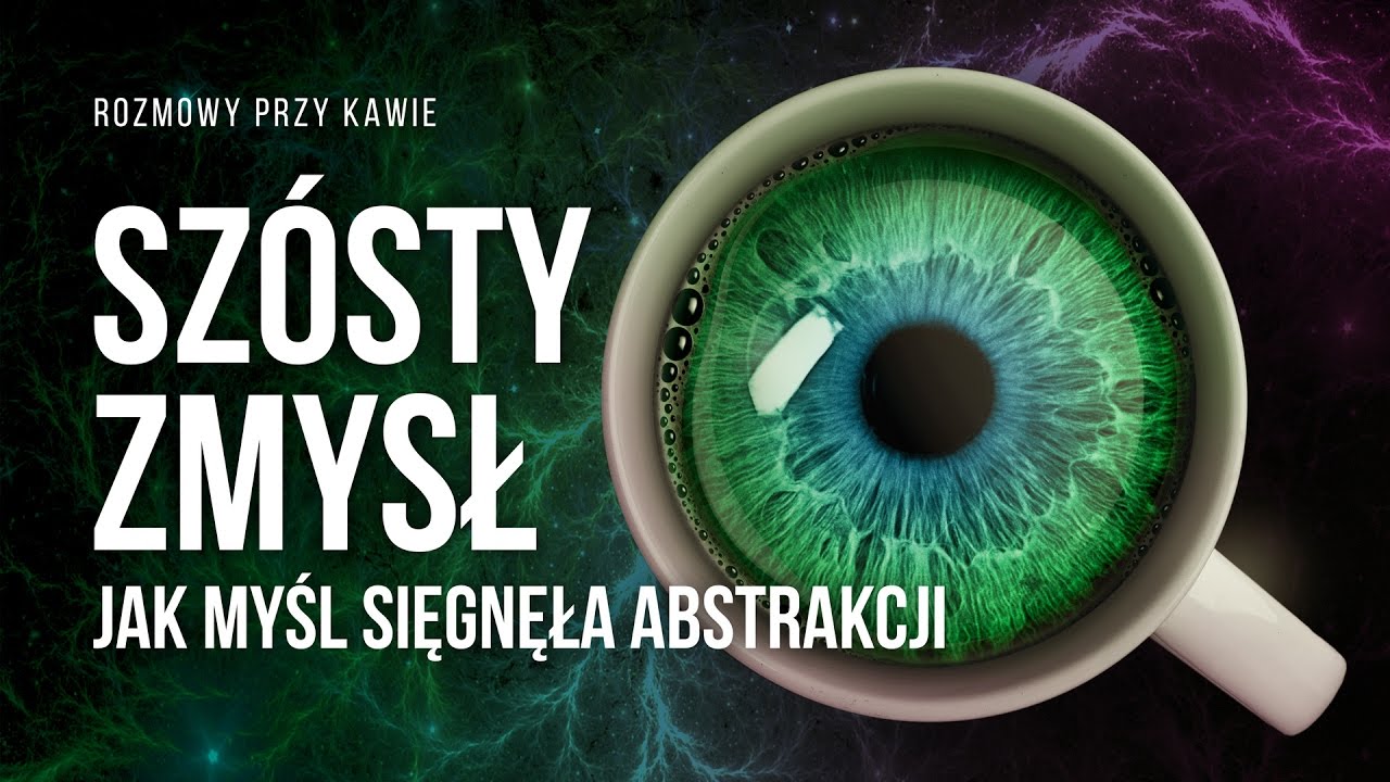 Szósty zmysł: jak myśl sięgnęła abstrakcji? Bartosz Brożek
