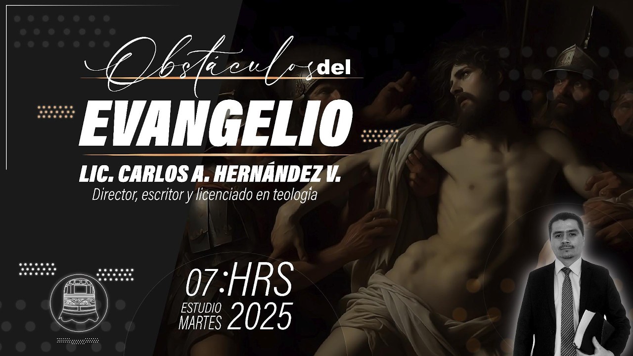 📖 Obstáculos del Evangelio y la Persecución al Pueblo de Dios | Lic. Carlos A. Hernández V.