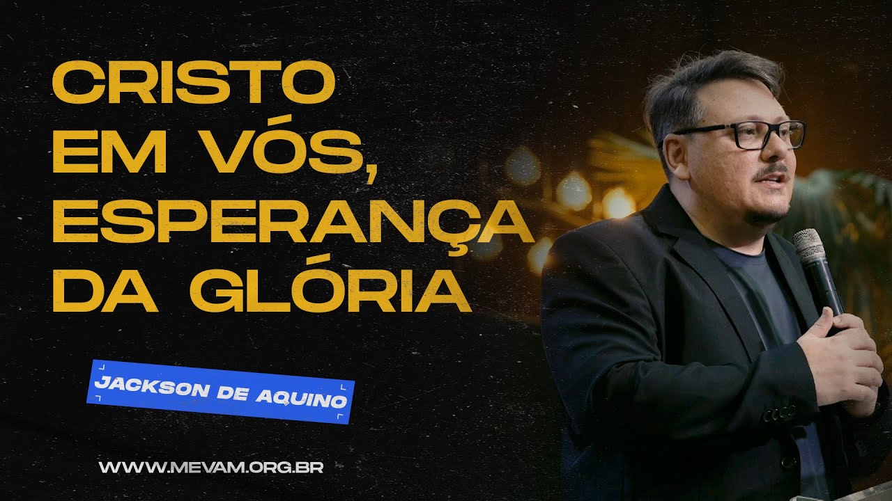 MEVAM OFICIAL - CRISTO EM VÓS, ESPERANÇA DA GLORIA - Jackson de Aquino