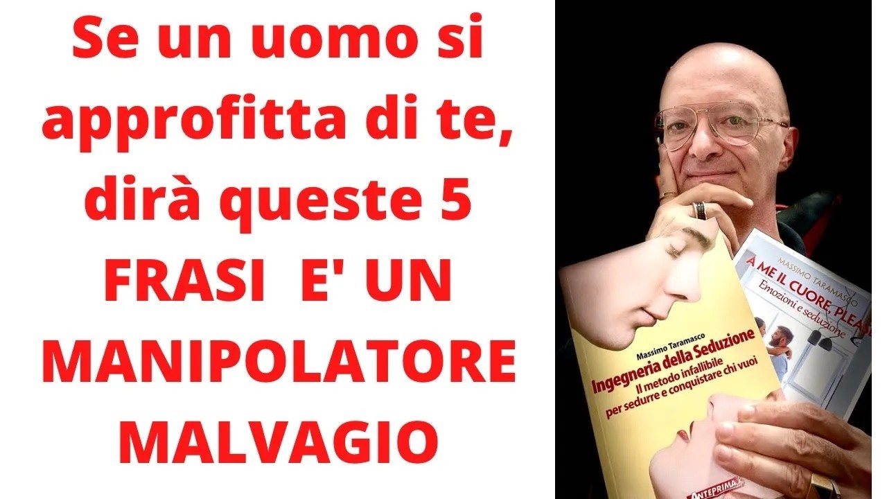 Le 5 Frasi che Smascherano un Uomo Manipolatore