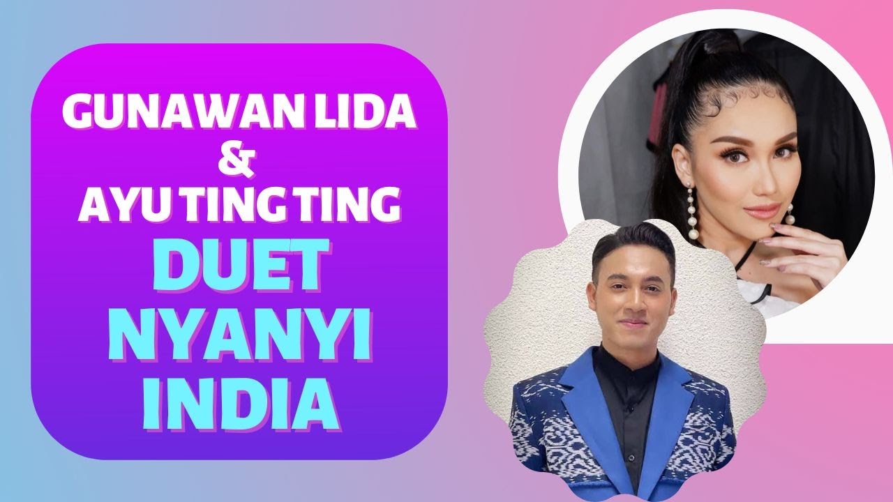 Gunawan LIDA & Ayu Ting Ting Nyanyi Lagu India