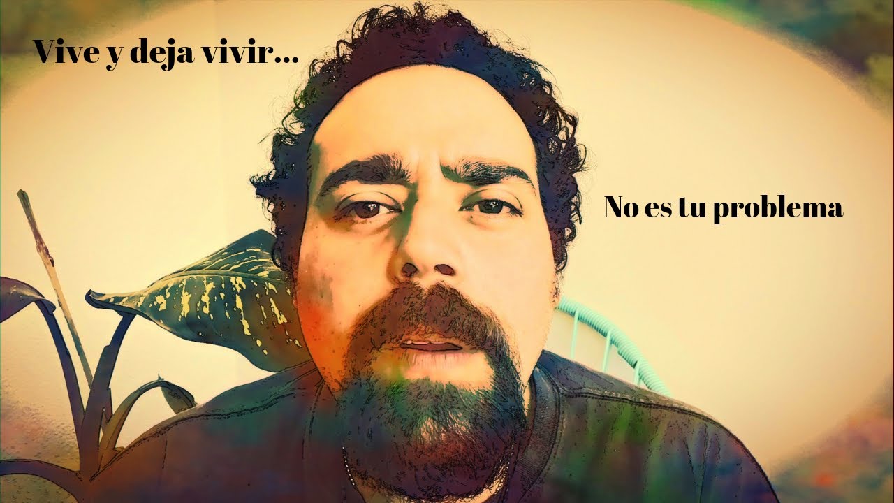 NO ES TU PROBLEMA - VIVE Y DEJA VIVIR