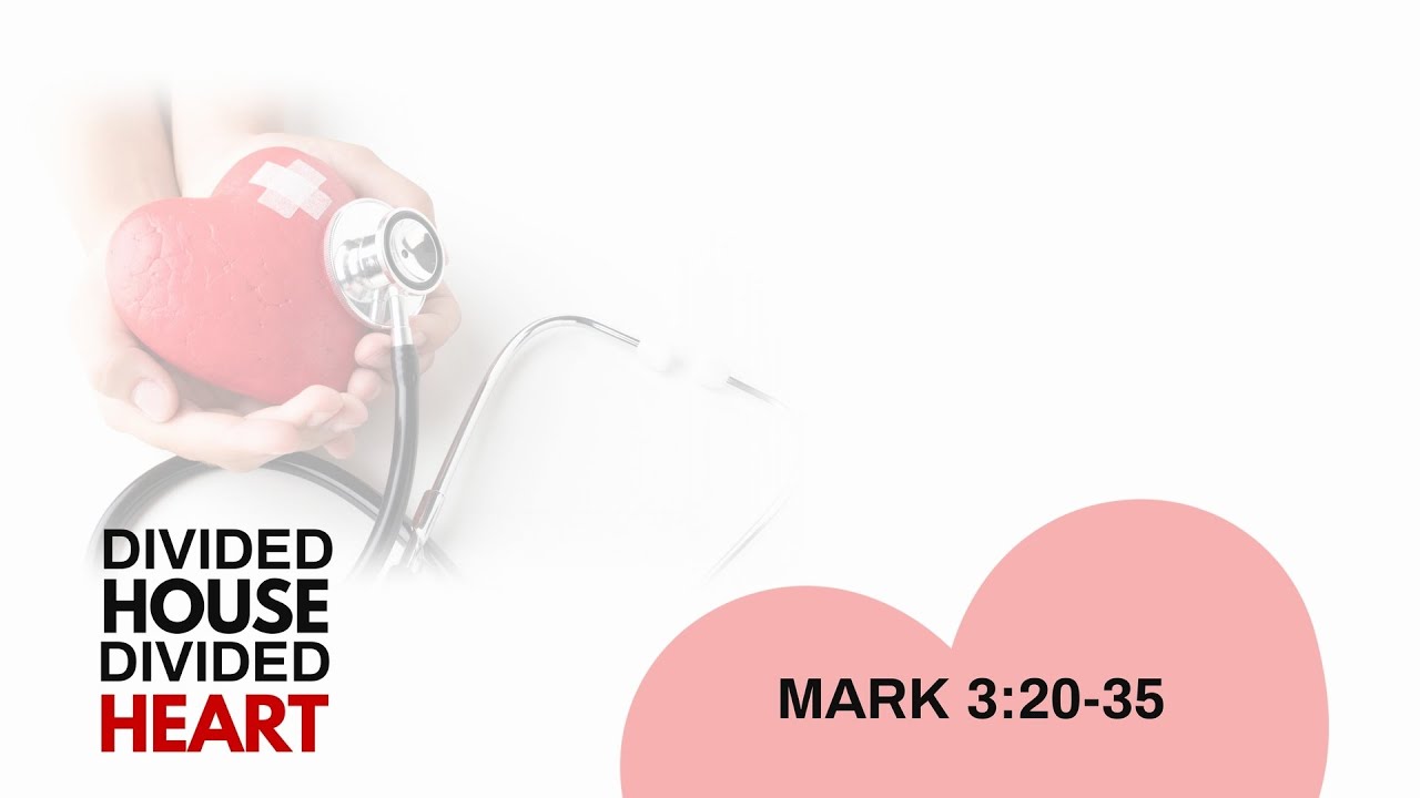 Divided House Divided Heart | Mark 3:20-25 | Pastor Martin Long