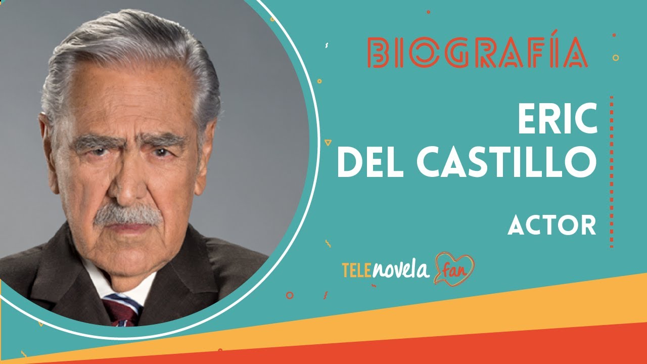 Biograf&iacute;a Eric del Castillo