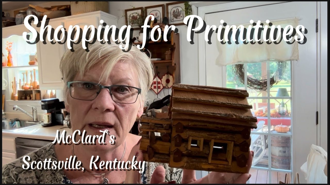 Shopping for Primitives || McClard`s Scottsville, Kentucky