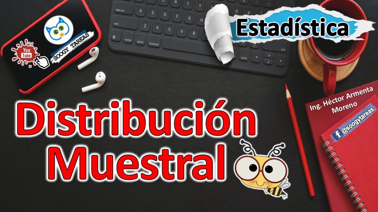 Distribución Muestral (teoría y ejercicio resuelto)