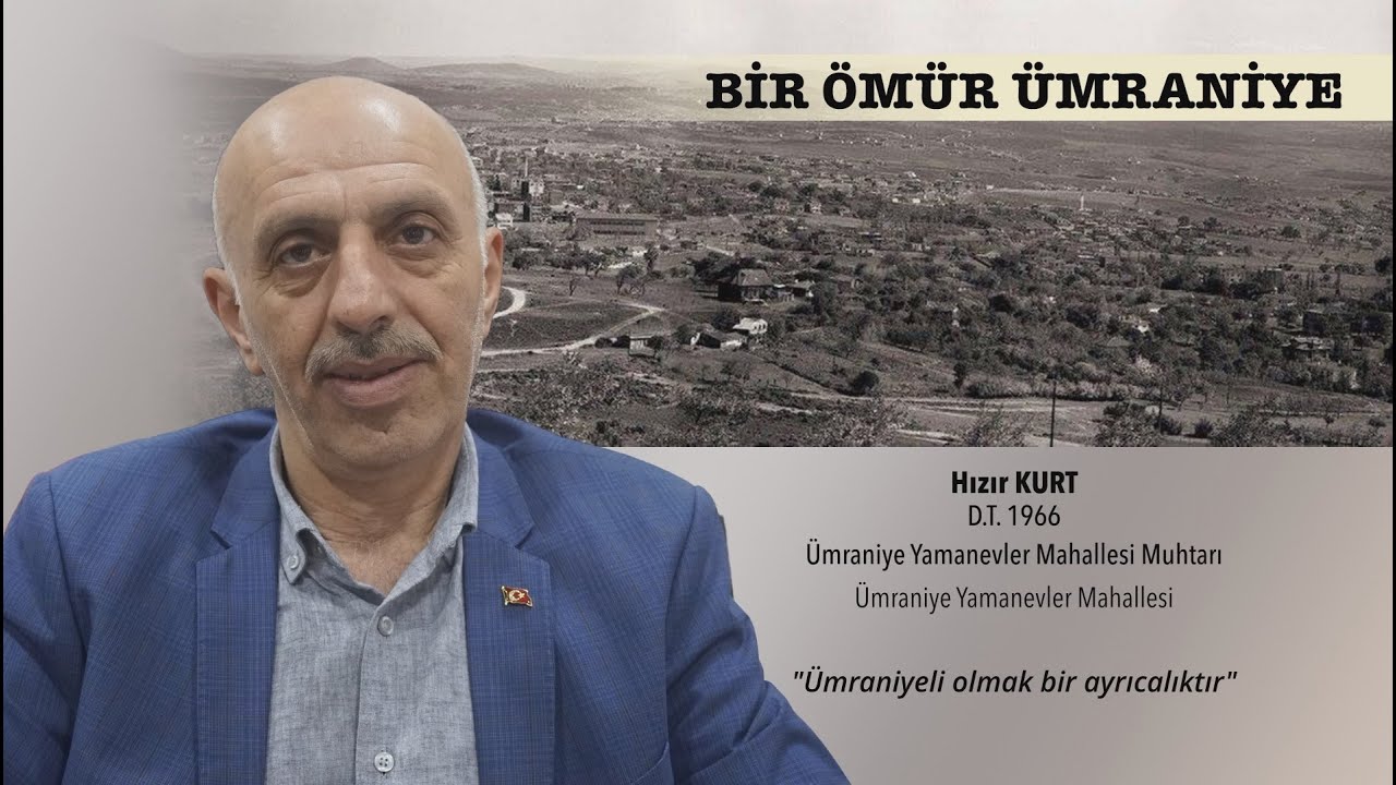 HIZIR KURT / Yamanevler Mahallesi Muhtarı.