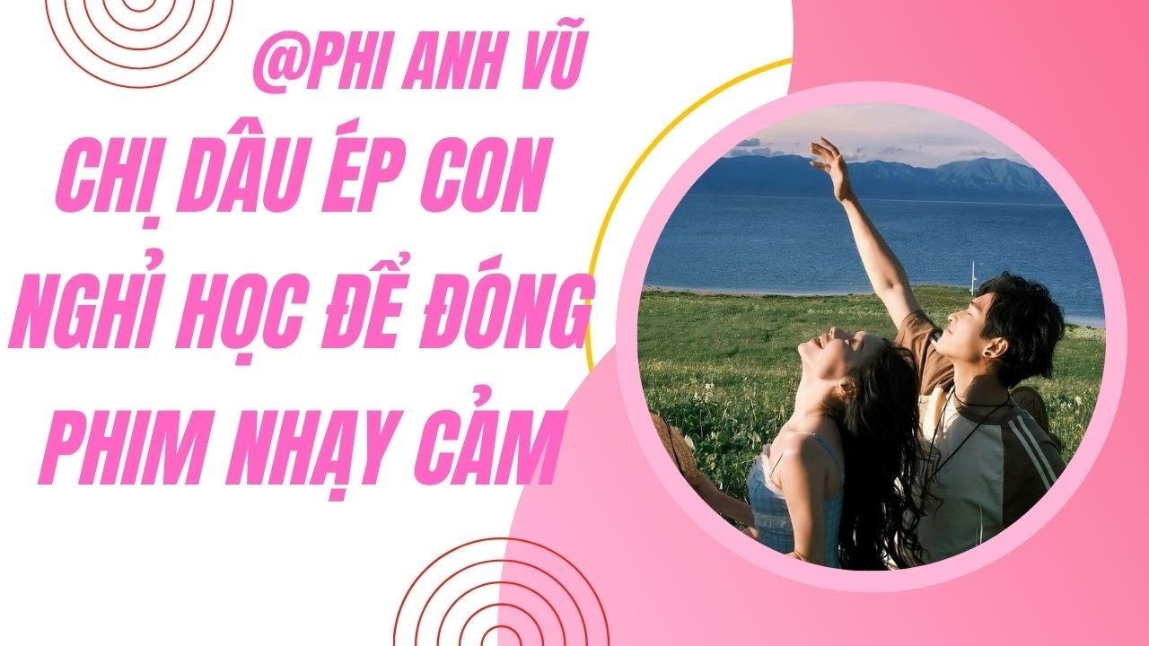 [Truyện Audio] Chị Dâu Ép Con Nghỉ Học Để Đóng Phim Nhạy Cảm | Phi Anh Vũ