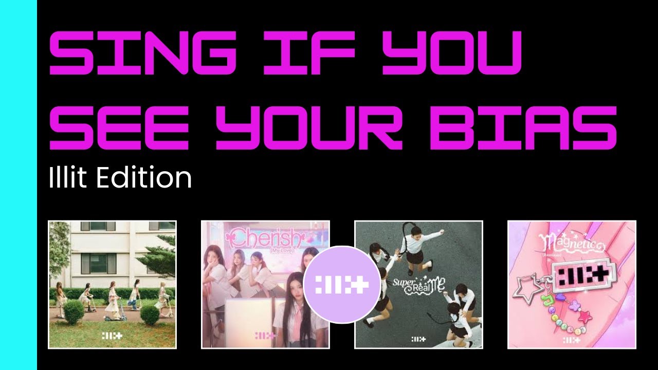 Sing If You See Your Bias | Illit Edition - Tick-Tack, Cherish, Lucky Girl Gyndrome & Magnetic