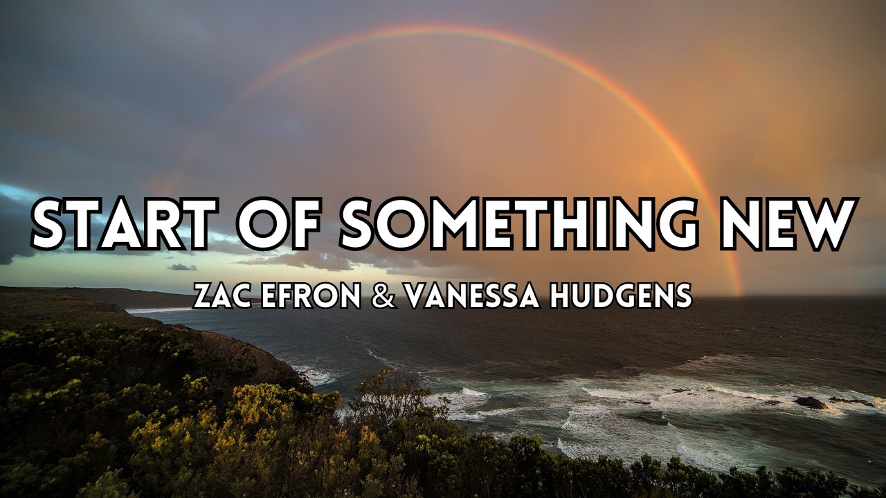 ZAC EFRON & VANESSA HUDGENS - START OF SOMETHING NEW (Lyrics)