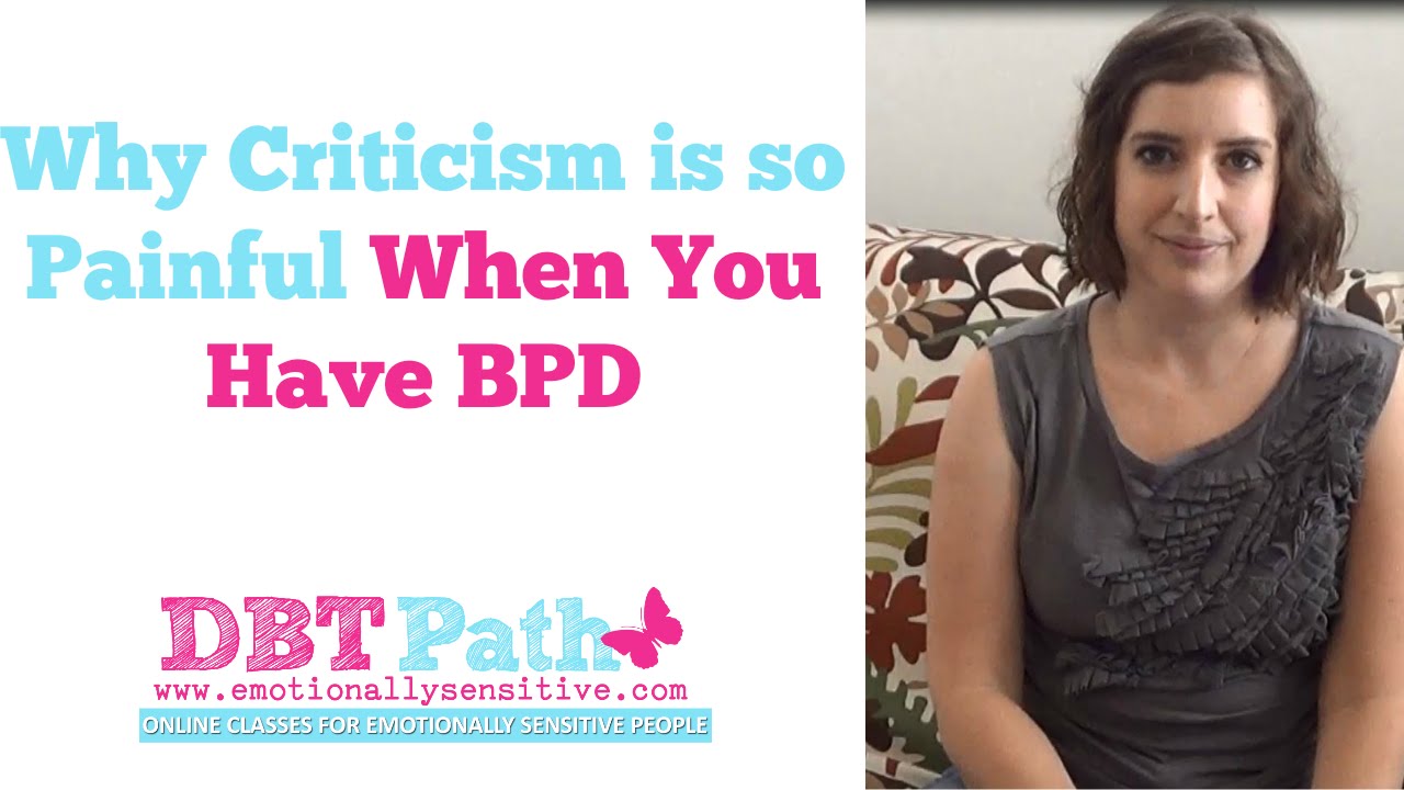 DBT Path - Why Criticism is so Painful When You Have BPD