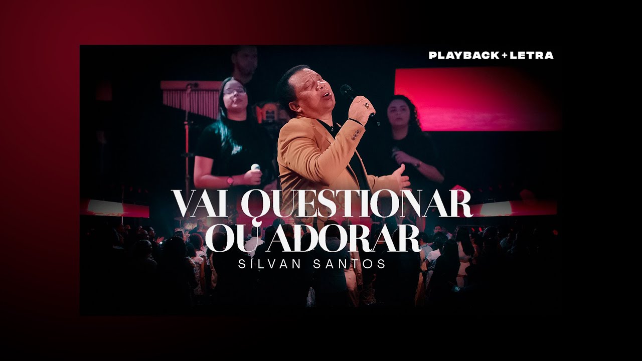 Silvan Santos - Vai Questionar ou Adorar | Playback com Letra
