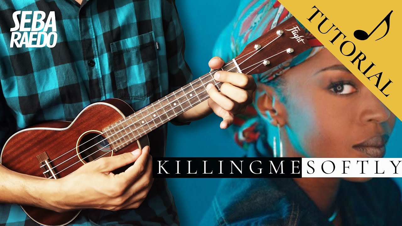 Killing Me softly (UKULELE TUTORIAL) ♫ Fugees Roberta Flack
